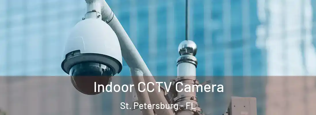  Indoor CCTV Camera St. Petersburg - FL